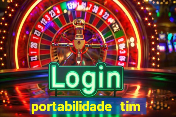 portabilidade tim para tim